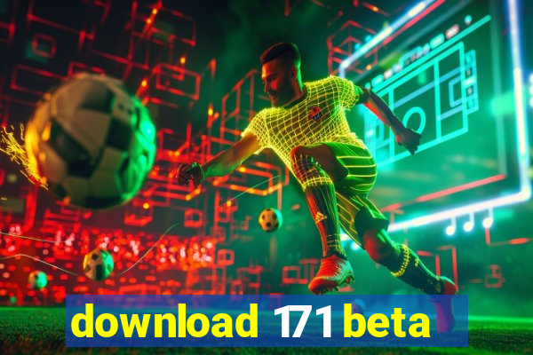 download 171 beta